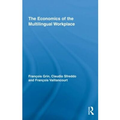 ***Livres*** The Economics of the Multilingual Workplace - Publicité ***Livres*** The Economics of the Multilingual Workplace - Publicité