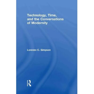 ***Livres*** Technology Time and the Conversations of Modernity - Publicité ***Livres*** Technology Time and the Conversations of Modernity - Publicité