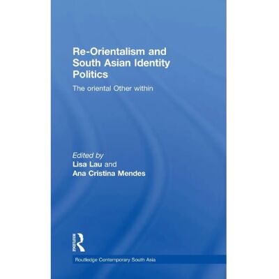 ***Livres*** ReOrientalism and South Asian Identity Politics - Publicité ***Livres*** ReOrientalism and South Asian Identity Politics - Publicité