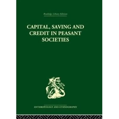 ***Livres*** Capital Saving and Credit in Peasant Societies - Publicité ***Livres*** Capital Saving and Credit in Peasant Societies - Publicité