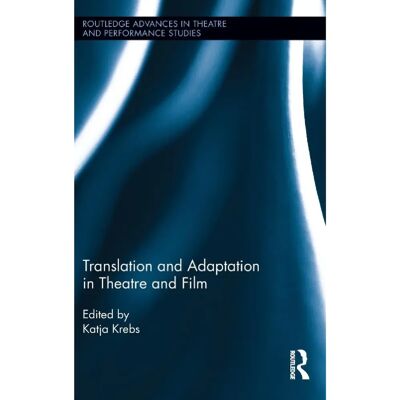 ***Livres*** Translation and Adaptation in Theatre and Film - Publicité ***Livres*** Translation and Adaptation in Theatre and Film - Publicité