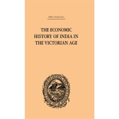 ***Livres*** The Economic History of India in the Victorian Age - Publicité ***Livres*** The Economic History of India in the Victorian Age - Publicité