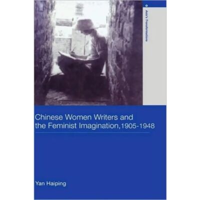 ***Livres*** Chinese Women Writers and the Feminist Imagination 19051948 - Publicité ***Livres*** Chinese Women Writers and the Feminist Imagination 19051948 - Publicité