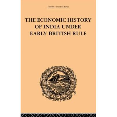 ***Livres*** The Economic History of India Under Early British Rule - Publicité ***Livres*** The Economic History of India Under Early British Rule - Publicité