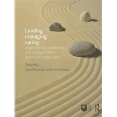 ***Livres*** Leading Managing Caring Understanding Leadership and Management in Health and Social Care - Publicité ***Livres*** Leading Managing Caring Understanding Leadership and Management in Health and Social Care - Publicité