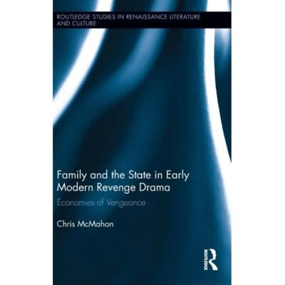***Livres*** Family and the State in Early Modern Revenge Drama - Publicité ***Livres*** Family and the State in Early Modern Revenge Drama - Publicité