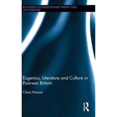 ***Livres*** Eugenics Literature and Culture in Postwar Britain - Publicité ***Livres*** Eugenics Literature and Culture in Postwar Britain - Publicité
