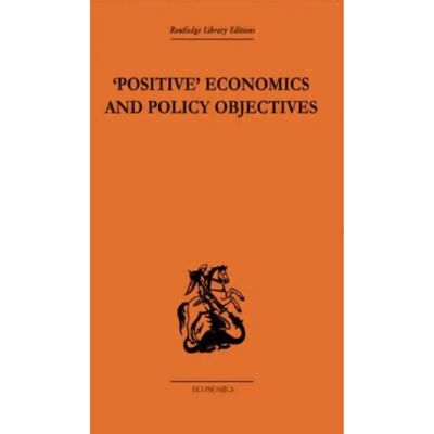 ***Livres*** Positive Economics and Policy Objectives - Publicité ***Livres*** Positive Economics and Policy Objectives - Publicité