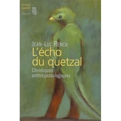 ***Livres*** L'écho du quetzal : chroniques anthropozoologiques - Publicité ***Livres*** L'écho du quetzal : chroniques anthropozoologiques - Publicité