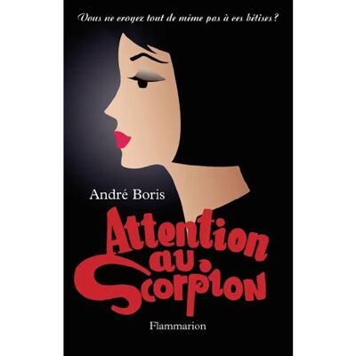 ***Livres*** Vous ne croyez tout de même pas à ces bêtises ?. Attention au scorpion - Publicité ***Livres*** Vous ne croyez tout de même pas à ces bêtises ?. Attention au scorpion - Publicité