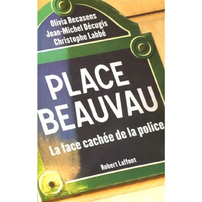 ***Livres*** Place Beauvau : la face cachée de la police - Publicité ***Livres*** Place Beauvau : la face cachée de la police - Publicité