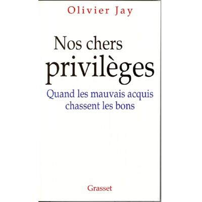 ***Livres*** Nos chers privilèges : quand les mauvais acquis chassent les bons - Publicité ***Livres*** Nos chers privilèges : quand les mauvais acquis chassent les bons - Publicité