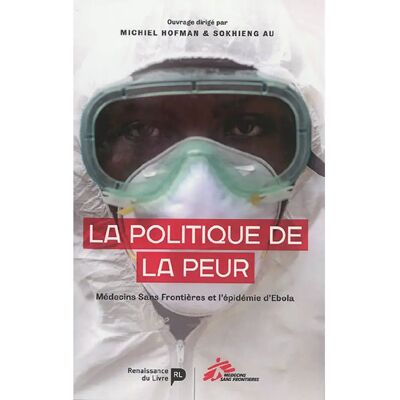 La politique de la peur : Médecins sans frontières et l'épidémie d'Ebola - Publicité La politique de la peur : Médecins sans frontières et l'épidémie d'Ebola - Publicité