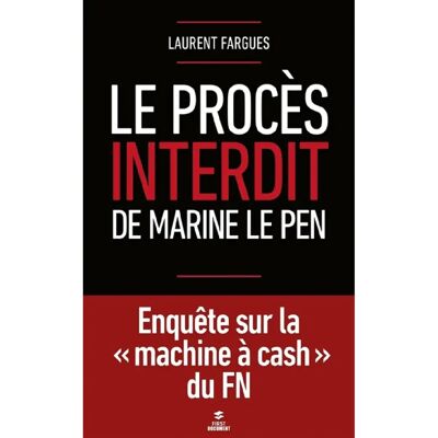 ***Livres*** Le procès interdit de Marine Le Pen : enquête sur la machine à cash du FN - Publicité ***Livres*** Le procès interdit de Marine Le Pen : enquête sur la machine à cash du FN - Publicité