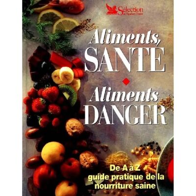 ***Livres*** Aliments, santé, aliments danger : de A à Z, guide pratique de la nourriture saine - Publicité ***Livres*** Aliments, santé, aliments danger : de A à Z, guide pratique de la nourriture saine - Publicité