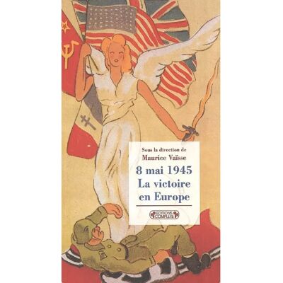 ***Livres*** 8 mai 1945, la victoire en Europe - Publicité ***Livres*** 8 mai 1945, la victoire en Europe - Publicité