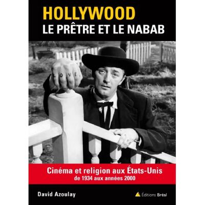 ***Livres*** Hollywood, le prêtre et le nabab : cinéma et religion aux Etats-Unis de 1934 aux années 2000 - Publicité ***Livres*** Hollywood, le prêtre et le nabab : cinéma et religion aux Etats-Unis de 1934 aux années 2000 - Publicité
