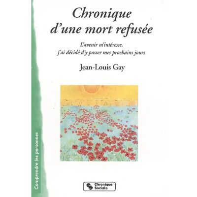***Livres*** Chronique d'une mort refusée : l'avenir m'intéresse, j'ai décidé d'y passer mes prochains jours - Publicité ***Livres*** Chronique d'une mort refusée : l'avenir m'intéresse, j'ai décidé d'y passer mes prochains jours - Publicité