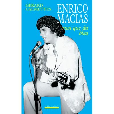 ***Livres*** Enrico Macias : rien que du bleu - Publicité ***Livres*** Enrico Macias : rien que du bleu - Publicité