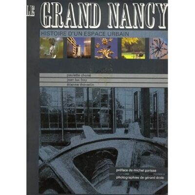 ***Livres*** Le Grand Nancy : histoire d'un espace urbain - Publicité ***Livres*** Le Grand Nancy : histoire d'un espace urbain - Publicité