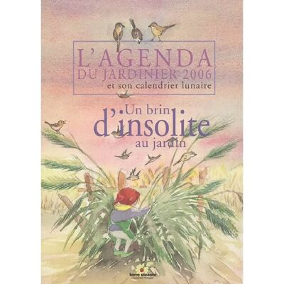 ***Livres*** L'agenda du jardinier 2006 et son calendrier lunaire : un brin d'insolite au jardin - Publicité ***Livres*** L'agenda du jardinier 2006 et son calendrier lunaire : un brin d'insolite au jardin - Publicité