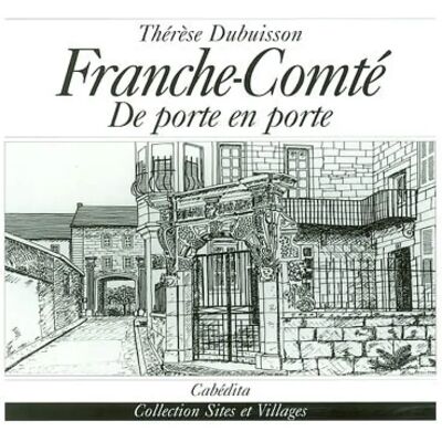 ***Livres*** La Franche-Comté : de porte en porte - Publicité ***Livres*** La Franche-Comté : de porte en porte - Publicité