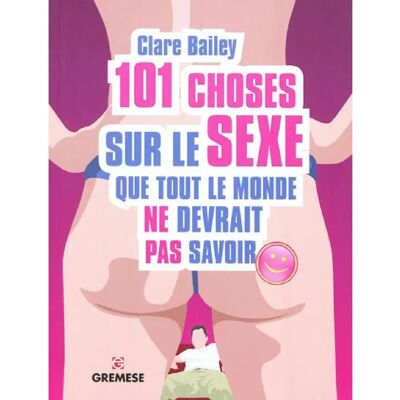 ***Livres*** 101 choses sur le sexe que tout le monde ne devrait pas savoir - Publicité ***Livres*** 101 choses sur le sexe que tout le monde ne devrait pas savoir - Publicité