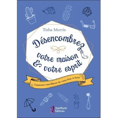 ***Livres*** Désencombrez votre maison & votre esprit : comment votre bric-à-brac vous étouffe - Publicité ***Livres*** Désencombrez votre maison & votre esprit : comment votre bric-à-brac vous étouffe - Publicité