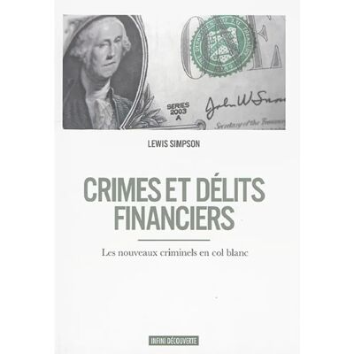 ***Livres*** Crimes et délits financiers : les nouveaux criminels en col blanc - Publicité ***Livres*** Crimes et délits financiers : les nouveaux criminels en col blanc - Publicité