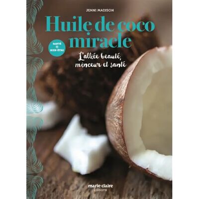 ***Livres*** Huile de coco miracle : l'alliée beauté, minceur et santé - Publicité ***Livres*** Huile de coco miracle : l'alliée beauté, minceur et santé - Publicité