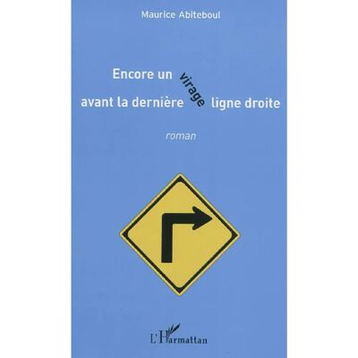 Encore un virage avant la dernière ligne droite - Publicité Encore un virage avant la dernière ligne droite - Publicité