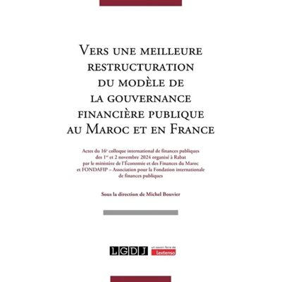 ***Livres*** Vers une meilleure restructuration du modèle de la gouvernance financière publique au Maroc et en France : actes du 16e colloque international de finances publiques des 1er et 2 novembre 2024 - Publicité ***Livres*** Vers une meilleure restructuration du modèle de la gouvernance financière publique au Maroc et en France : actes du 16e colloque international de finances publiques des 1er et 2 novembre 2024 - Publicité