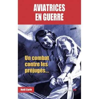 ***Livres*** Aviatrices en guerre : un combat contre les préjugés... Publicité ***Livres*** Aviatrices en guerre : un combat contre les préjugés... Publicité