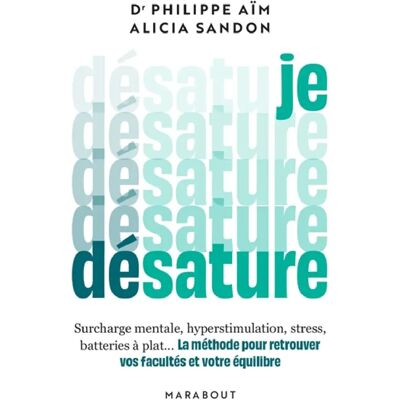***Livres*** Je désature : surcharge mentale, hyperstimulation, stress, batteries à plat... : la méthode pour retrouver vos facultés et votre équilibre - Publicité ***Livres*** Je désature : surcharge mentale, hyperstimulation, stress, batteries à plat... : la méthode pour retrouver vos facultés et votre équilibre - Publicité