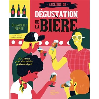 ***Livres*** Ateliers de dégustation de la bière : 20 séances pour des soirées gastronomiques - Publicité ***Livres*** Ateliers de dégustation de la bière : 20 séances pour des soirées gastronomiques - Publicité