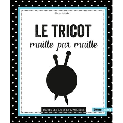 ***Livres*** Le tricot : maille par maille : toutes les bases et 12 modèles - Publicité ***Livres*** Le tricot : maille par maille : toutes les bases et 12 modèles - Publicité