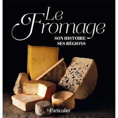 ***Livres*** Le fromage, son histoire, ses régions - Publicité ***Livres*** Le fromage, son histoire, ses régions - Publicité