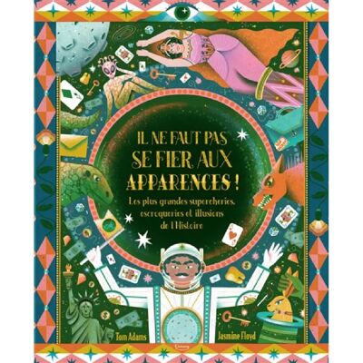 ***Livres*** Il ne faut pas se fier aux apparences ! : les plus grandes supercheries, escroqueries et illusions de l'histoire - Publicité ***Livres*** Il ne faut pas se fier aux apparences ! : les plus grandes supercheries, escroqueries et illusions de l'histoire - Publicité