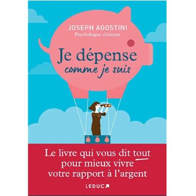 Je dépense comme je suis : le livre qui vous dit tout pour mieux vivre votre rapport à l'argent - Publicité Je dépense comme je suis : le livre qui vous dit tout pour mieux vivre votre rapport à l'argent - Publicité