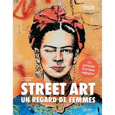 ***Livres*** Street art : un regard de femmes : 24 portraits d'artistes engagées - Publicité ***Livres*** Street art : un regard de femmes : 24 portraits d'artistes engagées - Publicité