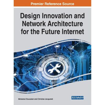 ***Livres*** Design Innovation and Network Architecture for the Future Internet - Publicité ***Livres*** Design Innovation and Network Architecture for the Future Internet - Publicité