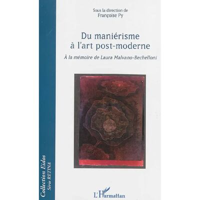 Du maniérisme à l'art post-moderne : à la mémoire de Laura Malvano-Bechelloni - Publicité Du maniérisme à l'art post-moderne : à la mémoire de Laura Malvano-Bechelloni - Publicité