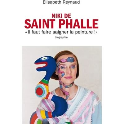 ***Livres*** Niki de Saint Phalle : faire saigner la peinture : biographie - Publicité ***Livres*** Niki de Saint Phalle : faire saigner la peinture : biographie - Publicité