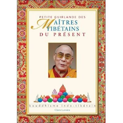 Petite guirlande des maîtres tibétains du présent : bouddhisme indo-tibétain - Publicité Petite guirlande des maîtres tibétains du présent : bouddhisme indo-tibétain - Publicité