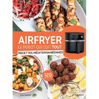 ***Livres*** Airfryer, le robot qui cuit tout : recettes méditerranéennes : 120 recettes - Publicité ***Livres*** Airfryer, le robot qui cuit tout : recettes méditerranéennes : 120 recettes - Publicité