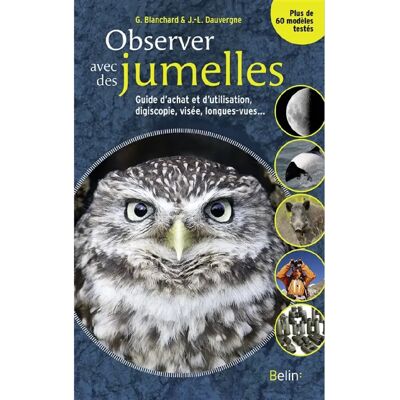Observer avec des jumelles : guide d'achat et d'utilisation, digiscopie, visée, longues-vues... Publicité Observer avec des jumelles : guide d'achat et d'utilisation, digiscopie, visée, longues-vues... Publicité
