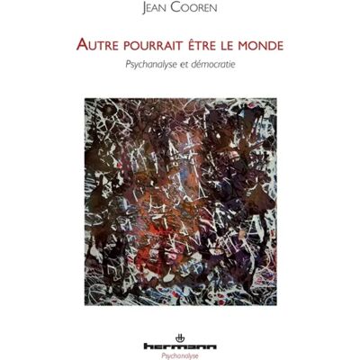 Autre pourrait être le monde : psychanalyse et démocratie - Publicité Autre pourrait être le monde : psychanalyse et démocratie - Publicité
