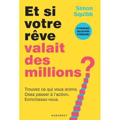 ***Livres*** Et si votre rêve valait des millions ? : trouvez ce qui vous anime, osez passer à l'action, enrichissez-vous : le manuel pour ceux qui rêvent d'entreprendre - Publicité ***Livres*** Et si votre rêve valait des millions ? : trouvez ce qui vous anime, osez passer à l'action, enrichissez-vous : le manuel pour ceux qui rêvent d'entreprendre - Publicité
