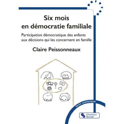 ***Livres*** Six mois en démocratie familiale : participation démocratique des enfants aux décisions qui les concernent en famille - Publicité ***Livres*** Six mois en démocratie familiale : participation démocratique des enfants aux décisions qui les concernent en famille - Publicité