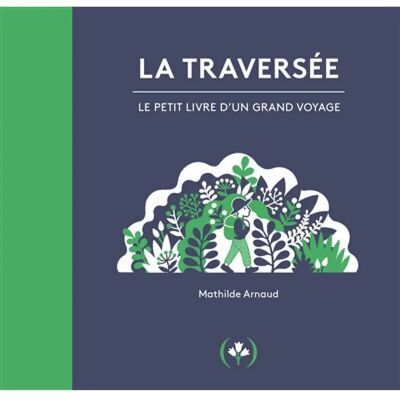 ***Livres*** La traversée : le petit livre d'un grand voyage - Publicité ***Livres*** La traversée : le petit livre d'un grand voyage - Publicité